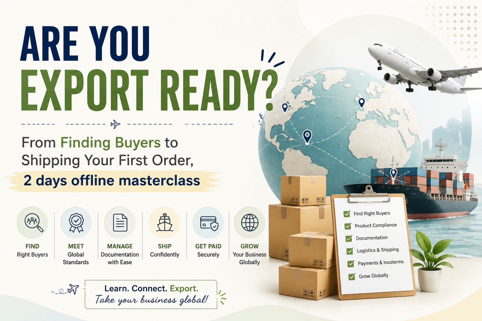 ARE YOU EXPORT READY? 2 Day Offline Masterclass- Find Buyers. Enter New Markets. Ship Your First Order.